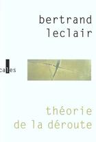 Couverture du livre « Theorie de la deroute » de Bertrand Leclair aux éditions Verticales