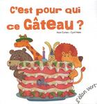 Couverture du livre « C'est pour qui ce gâteau ? » de Hahn Cyril et Noe Carlain aux éditions Elan Vert