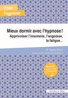 Couverture du livre « Mieux dormir avec l'hypnose ! apprivoiser l'insomnie, l'angoise, la fatigue... » de Agnes Brion aux éditions In Press