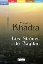 Couverture du livre « Les sirènes de Bagdad » de Yasmina Khadra aux éditions Editions De La Loupe