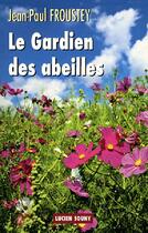 Couverture du livre « Le gardien des abeilles » de Jean-Paul Froustey aux éditions Lucien Souny