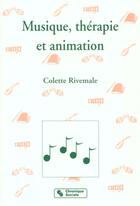 Couverture du livre « Musique ,Therapie Et Animation » de Rivemale aux éditions Chronique Sociale