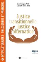 Couverture du livre « Justice transitionnelle, justice alternative ; quels enjeux éthiques et politiques en Afrique ? » de Francois Petitjean aux éditions Franciscaines