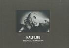 Couverture du livre « Half life » de Michael Ackerman et Denis Kambouchner aux éditions Delpire