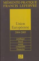 Couverture du livre « Union europeenne ; juridique, fiscal, social, comptable, financier » de  aux éditions Lefebvre