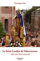 Couverture du livre « Le saint Cordon de Valenciennes » de D Foyer aux éditions Nouvelle Cite