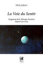 Couverture du livre « La voie du sentir » de Sylvie Andreux aux éditions Vega