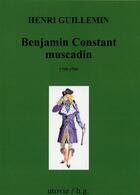 Couverture du livre « Benjamin Constant Muscadin 1795-1799 » de Henri Guillemin aux éditions Utovie