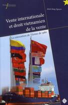 Couverture du livre « Vente internationale et droit vietnamien de la vente ; la convention de Vienne de 1980 » de Minh Hang Nguyen aux éditions Pu De Rennes