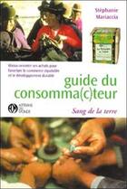 Couverture du livre « Guide du consomma(c)teur » de Stephanie Mariaccia aux éditions Sang De La Terre