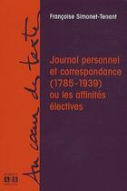 Couverture du livre « Journal personnel et correspondance (1785-1939) ou les affinités électives » de Francoise Simonet-Tenant aux éditions Academia