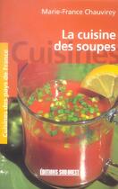 Couverture du livre « La cuisine des soupes » de Marie-France Chauvirey aux éditions Sud Ouest Editions