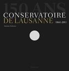 Couverture du livre « 150 ans. conservatoire de lausanne 1861-2011 » de Antonin Scherrer aux éditions Infolio