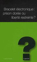 Couverture du livre « Bracelet électronique : prison dorée ou liberté restreinte ? » de Ludivine Ferreira aux éditions L'hebe