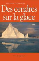 Couverture du livre « Des cendres sur la glace » de Georges Lafontaine aux éditions Guy Saint-jean Editeur