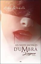 Couverture du livre « Les nuits sauvages d'Umbra t.1 ; le seigneur » de Annie Larochelle aux éditions Ada