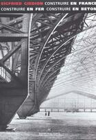 Couverture du livre « Construire en France en fer en béton » de Giedion/Ballange aux éditions La Villette