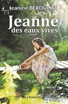 Couverture du livre « Jeanne des eaux vives » de Jeanine Berducat aux éditions La Bouinotte