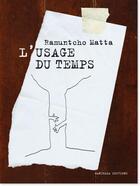 Couverture du livre « L'usage du temps » de Ramuntcho Matta et Philippe Ducat aux éditions Manuella