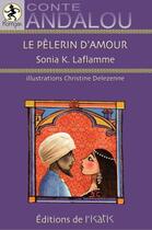 Couverture du livre « Le pèlerin d'amour ; conte andalou » de Sonia Laflamme aux éditions Isatis