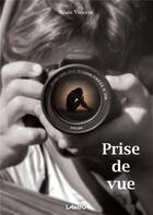 Couverture du livre « Prise de vue » de Alain Vincent aux éditions La Boite A Ouvrages