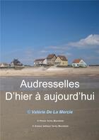 Couverture du livre « Audresselles d'hier à aujourd'hui » de Veronique Mercier aux éditions Books On Demand