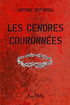 Couverture du livre « Les Cendres couronnées » de Antoine Bottiroli aux éditions Thebookedition.com