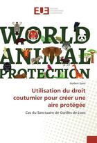 Couverture du livre « Utilisation du droit coutumier pour creer une aire protegee » de Gami Norbert aux éditions Editions Universitaires Europeennes