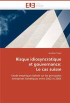 Couverture du livre « Risque idiosyncratique et gouvernance: le cas suisse » de Tissot Aurelien aux éditions Editions Universitaires Europeennes