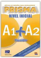 Couverture du livre « Prisma fusión ; libro del alumno ; A1>A2 » de Ruth Vazquez Fernandez et Isabel Bueso Fernandez et Maria Ruiz De Gauna Moreno et Maria Isabel Pardo Diaz et Reig Sanche aux éditions Edinumen