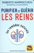 Couverture du livre « Purifier et guérir les reins : les remèdes naturels » de Roberto Marrocchesi aux éditions Macro Editions