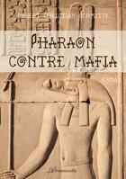 Couverture du livre « Pharaon contre mafia » de Robert Christian Schmitte aux éditions Atramenta