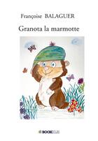 Couverture du livre « Granota la marmotte » de Francoise Balaguer aux éditions Bookelis