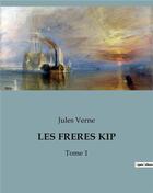 Couverture du livre « LES FRERES KIP : Tome 1 » de Jules Verne aux éditions Culturea