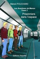 Couverture du livre « Prisonniers dans l'espace » de Manon Pouchard aux éditions Assyelle