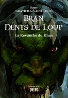 Couverture du livre « Bran dents de loup t.2 ; la revanche du Khan » de Remy Gratier De Saint Louis aux éditions Rod