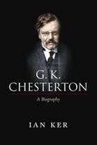 Couverture du livre « G. K. Chesterton: A Biography » de Ker Ian aux éditions Oup Oxford