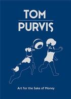 Couverture du livre « Tom purvis art for the sake of money » de Artmonsky Ruth/Prest aux éditions Acc Art Books