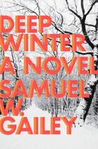 Couverture du livre « Deep Winter » de Samuel W. Gailey aux éditions Penguin Group Us