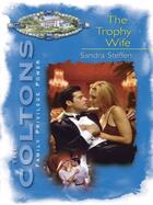 Couverture du livre « The Trophy Wife (Mills & Boon M&B) » de Sandra Steffen aux éditions Mills & Boon Series