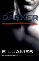 Couverture du livre « DARKER - FIFTY SHADES DARKER AS TOLD BY CHRISTIAN » de E. L. James aux éditions Random House Uk