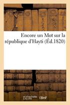 Couverture du livre « Encore un mot sur la republique d'hayti » de  aux éditions Hachette Bnf