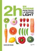 Couverture du livre « 2h en cuisine pour toute la semaine : light » de Caroline Pessin aux éditions Hachette Pratique