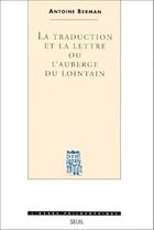 Couverture du livre « La traduction et la lettre ou l'auberge du lointain » de Antoine Berman aux éditions Seuil