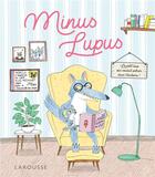 Couverture du livre « Minus Lupus » de Anne Loyer et Candela Ferrandez aux éditions Larousse