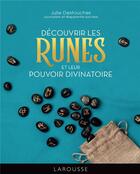 Couverture du livre « Découvrir les Runes et leur pouvoir divinatoire » de Julie Destouches aux éditions Larousse
