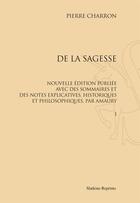 Couverture du livre « De La Sagesse. Nouvelle Edition Publiee Par Amaury. 3 Vols (1824) » de Pierre Charron aux éditions Slatkine Reprints