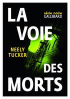 Couverture du livre « La voie des morts » de Tucker Neely aux éditions Gallimard