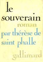 Couverture du livre « Le Souverain » de Therese De Saint Phalle aux éditions Gallimard