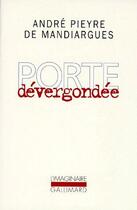 Couverture du livre « Porte dévergondée » de André Pieyre De Mandiargues aux éditions Gallimard